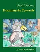 Cover-Bild zum Titel 'Fantastische Tierwelt' von 'Sarah Glasemann'