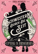 Schwestern durch die Zeit - Comtesse in Turnschuhen - Teresa Hochmuth