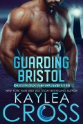 Cover-Bild zum Titel 'Guarding Bristol (Crimson Point Security Series, #4)' von 'Kaylea Cross'