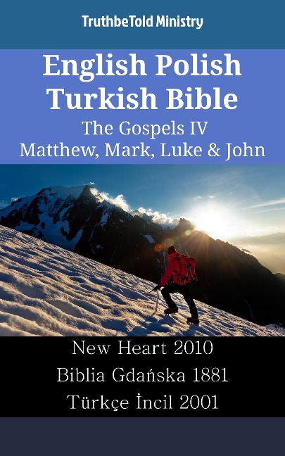 English Polish Turkish Bible - The Gospels IV - Matthew, Mark, Luke & John - Truthbetold Ministry