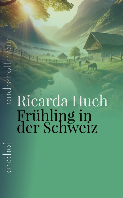 Frühling in der Schweiz - Ricarda Huch