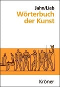 Wörterbuch der Kunst - Johannes Jahn, Stefanie Lieb