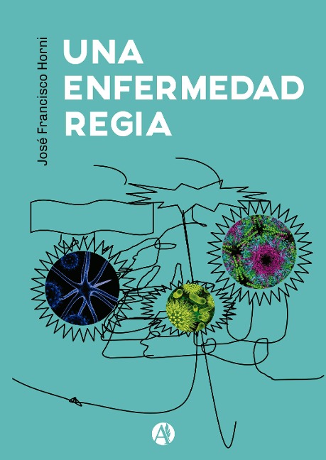 Una Enfermedad Regia - José Francisco Horni