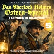 Cover-Bild zum Titel 'Das Sherlock Holmes Ostern-Spezial (Das Turiner Grabtuch 5)' von 'Arthur Conan Doyle, Charles Fraser'