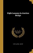Eight Lessons in Auction Bridge - Helen Carrol Carney