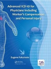Advanced ICD-10 for Physicians Including Worker's Compensation and Personal Injury - Eugene Fukumoto