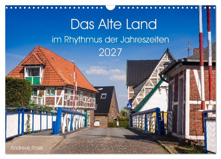 Das Alte Land- im Rhythmus der Jahreszeiten (Wandkalender 2027 DIN A3 quer), CALVENDO Monatskalender - Andreas Rose