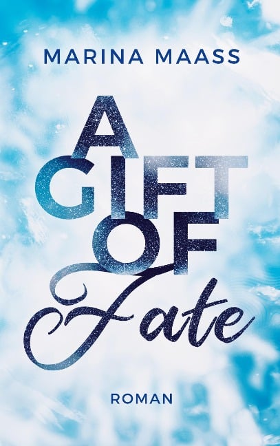 A Gift of Fate - Marina Maaß