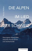 Cover-Bild zum Titel 'Die Alpen im Lied der Schweiz' von 'Roman Walker'
