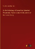 On the Pathology of Bronchitis, Catarrhal Pneumonia, Tubercle, and Allied Lesions of the Human Lung - David James Hamilton