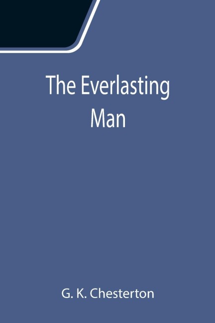 The Everlasting Man - G. K. Chesterton