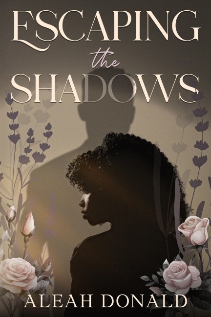 Escaping the Shadows - Aleah Donald