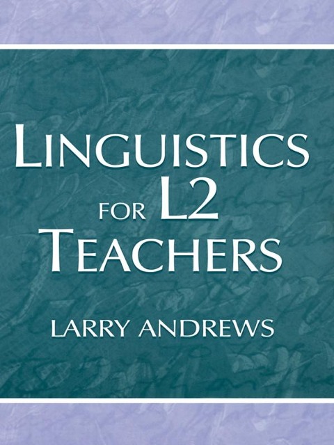 Linguistics for L2 Teachers - Larry Andrews