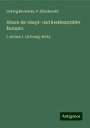Album der Haupt- und Residenzstädte Europa's - Ludwig Bechstein, V. Kleinknecht