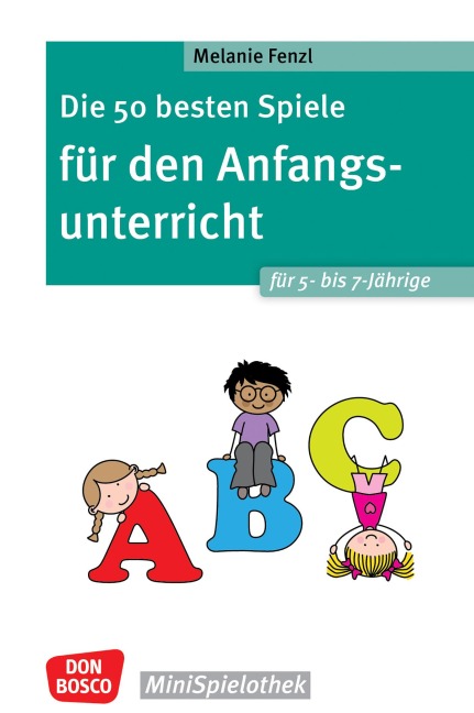 Die 50 besten Spiele für den Anfangsunterricht für 5- bis 7-Jährige - ebook - Melanie Fenzl