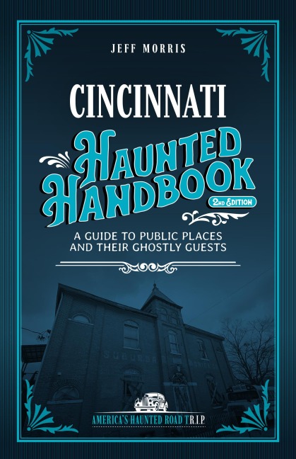 Cincinnati Haunted Handbook - Jeff Morris