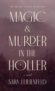 Cover-Bild zum Titel 'Magic & Murder in the Holler' von 'Sara J Lilienfeld'