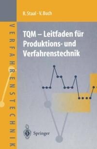 TQM - Leitfaden für Produktions- und Verfahrenstechnik - Rolf Staal, Veit Buch
