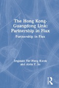 Cover-Bild zum Titel 'The Hong Kong-Guangdong Link' von 'Reginald Yin-Wang Kwok, Alvin Y. So'