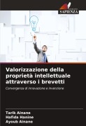 Cover-Bild zum Titel 'Valorizzazione della proprietà intellettuale attraverso i brevetti' von 'Tarik Ainane, Hafida Hanine, Ayoub Ainane'