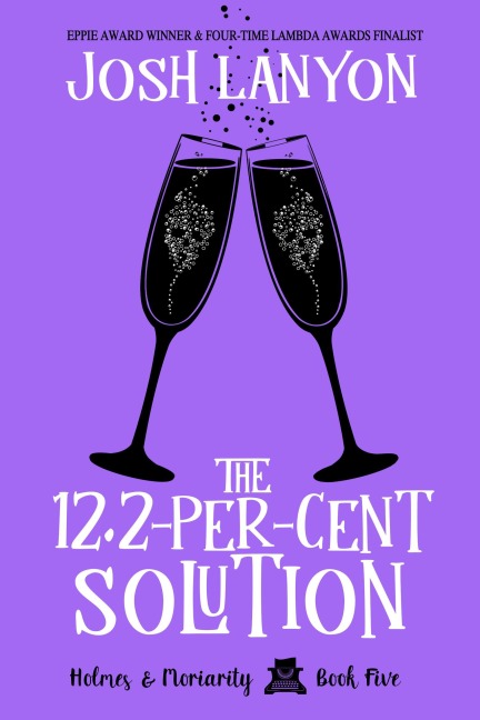 The 12.2-Per Cent Solution: Holmes & Moriarity 5 - Josh Lanyon