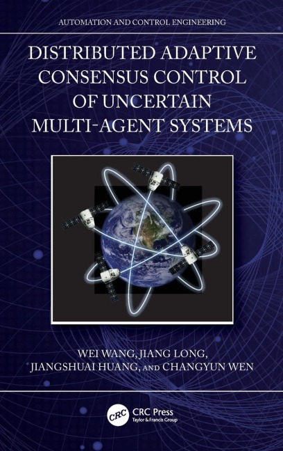 Distributed Adaptive Consensus Control of Uncertain Multi-Agent Systems - Wei Wang, Jiang Long, Jiangshuai Huang
