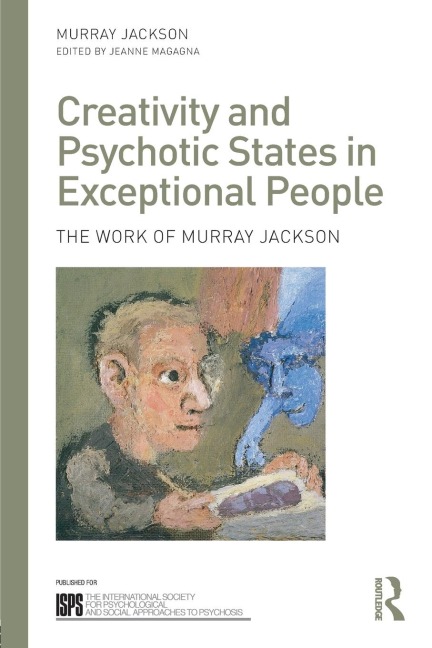 Creativity and Psychotic States in Exceptional People - Murray Jackson