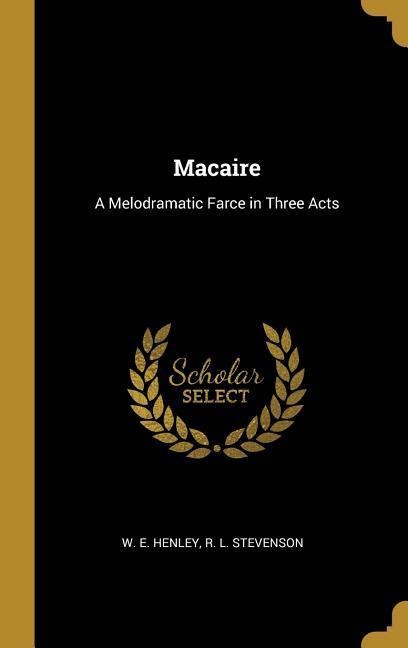 Macaire - W E Henley, R L Stevenson