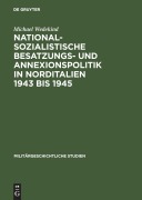Cover-Bild zum Titel 'Nationalsozialistische Besatzungs- und Annexionspolitik in Norditalien 1943 bis 1945' von 'Michael Wedekind'