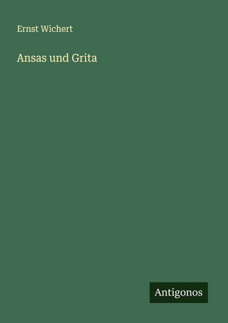 Ansas und Grita - Ernst Wichert