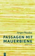 Cover-Bild zum Titel 'Passagen mit Mauerbiene' von 'Jürgen Nendza'