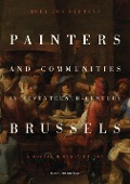 Painters and Communities in Seventeenth-Century Brussels - Rudy Jos Beerens