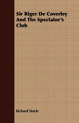 Cover-Bild zum Titel 'Sir Riger De Coverley And The Spectator's Club' von 'Richard Steele'
