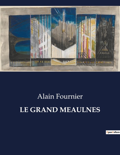 LE GRAND MEAULNES - Alain Fournier