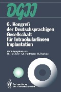 6. Kongreß der Deutschsprachigen Gesellschaft für Intraokularlinsen Implantation - 