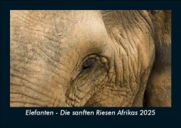 Cover-Bild zum Titel 'Elefanten - Die sanften Riesen Afrikas 2025 Fotokalender DIN A5' von 'Tobias Becker'