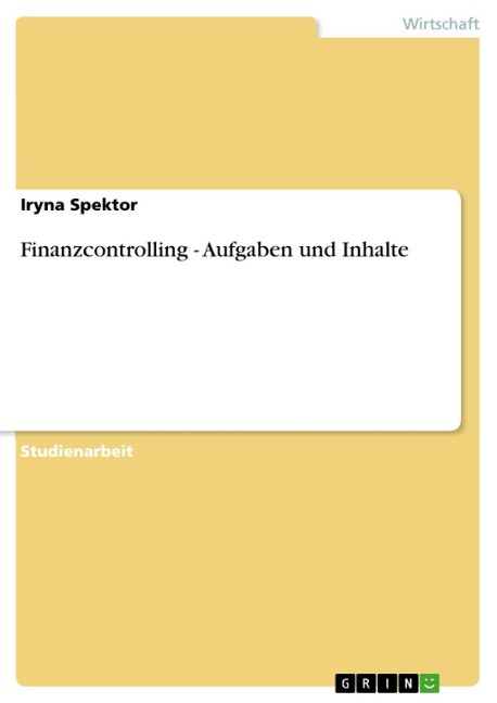 Finanzcontrolling - Aufgaben und Inhalte - Iryna Spektor