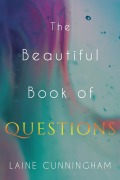 Cover-Bild zum Titel 'The Beautiful Book of Questions' von 'Laine Cunningham'