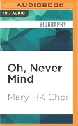Oh, Never Mind - Mary Hk Choi