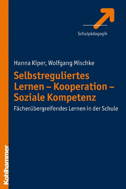 Selbstreguliertes Lernen - Kooperation - Soziale Kompetenz - Hanna Kiper, Wolfgang Mischke
