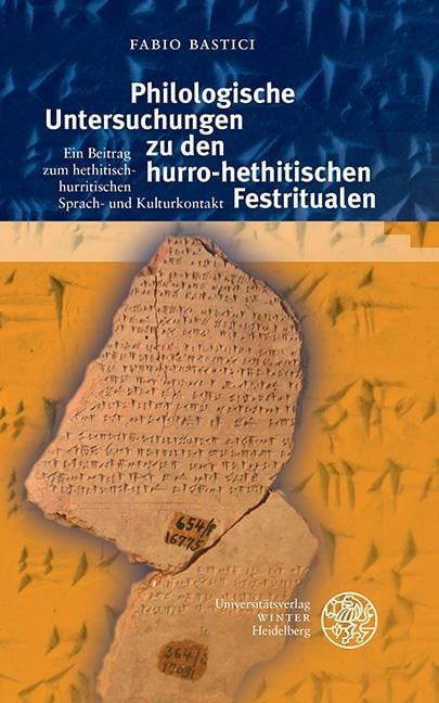 Philologische Untersuchungen zu den hurro-hethitischen Festritualen - Fabio Bastici