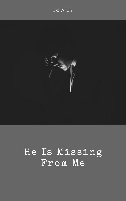 He Is Missing From Me - J. C. Allen