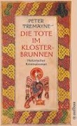 Cover-Bild zum Titel 'Die Tote im Klosterbrunnen' von 'Peter Tremayne'