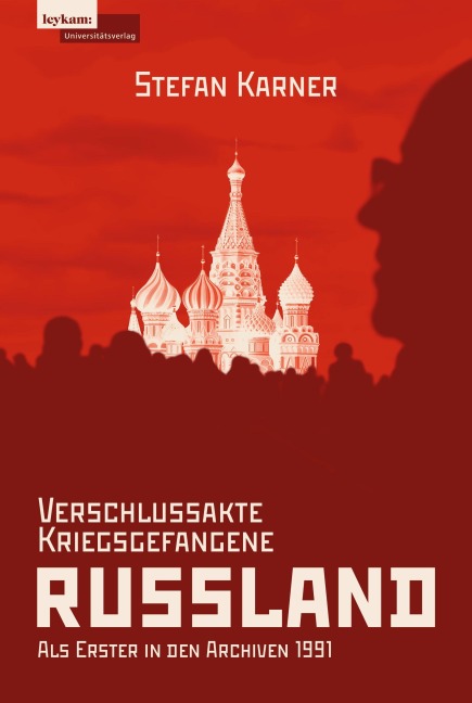 Verschlussakte Kriegsgefangene RUSSLAND - Stefan Karner
