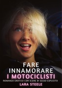 Cover-Bild zum Titel 'Fare innamorare i motociclisti' von 'Lara Steele'