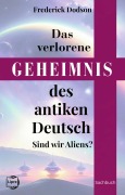 Cover-Bild zum Titel 'Das verlorene Geheimnis des antiken Deutsch' von 'Frederick Dodson'