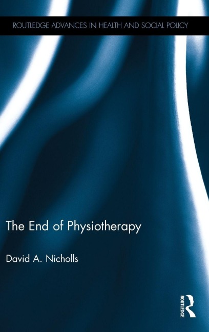 The End of Physiotherapy - David A. Nicholls