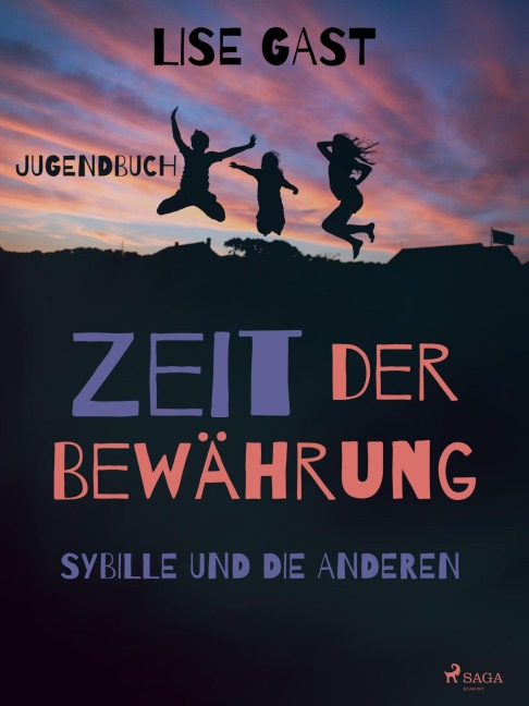 Zeit der Bewährung - Sybille und die anderen - Lise Gast