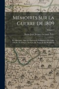 Cover-Bild zum Titel 'Mémoires Sur La Guerre De 1809: En Allemagne, Avec Les Opérations Particulières Des Corps D'italie, De Pologne, De Saxe, De Naples Et De Walcheren; Vo' von 'Baron Jean Jacques Germain Pelet'