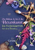 Cover-Bild zum Titel 'Das kleine A bis Z der Hexenkunst: Ein Nachschlagewerk für den Einstieg' von 'Cavorta Andrea Grünbaum'